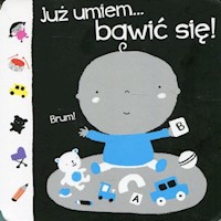Już umiem...bawić się! - Ackland Nick - książka