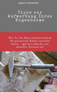 Tipps zur Aufwertung ihres Eigenheims - Andre Sternberg - ebook