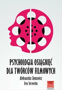 Psychologia osiągnieć dla twórców filmowych - Zienowicz Aleksandra, Serwotka Ewa - książka