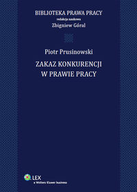 Zakaz konkurencji w prawie pracy - Góral Zbigniew, Prusinowski Piotr - książka