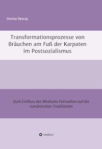 Transformationsprozesse von Bräuchen am Fuß der Karpaten im Postsozialismus - Dorina Descaş - ebook
