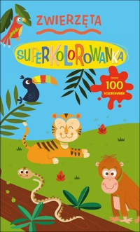 Zwierzęta. Superkolorowanka - zbiorowa praca - książka