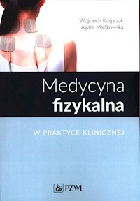 Medycyna fizykalna w praktyce klinicznej - Kasprzak Wojciech, Mańkowska Agata - książka