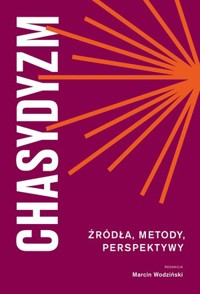 Chasydyzm. Źródła, metody, perspektywy - zbiorowa praca - książka