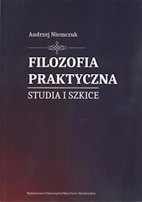 Filozofia praktyczna. Studia i szkice - Niemczuk Andrzej - książka