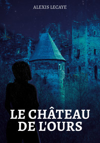 Le Château de l'Ours - Alexis Lecaye - ebook