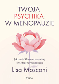 Twoja psychika w menopauzie. Jak przejść kluczową przemianę z wiedzą i pewnością siebie - Lisa Mosconi - ebook + książka