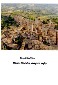Ciao Paola, amore mio - Bernd Wulffen - ebook