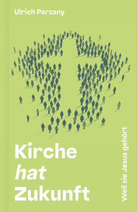 Kirche hat Zukunft - Ulrich Parzany - ebook