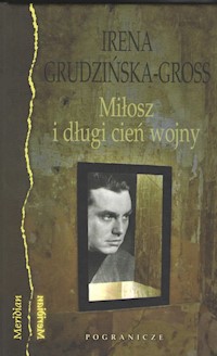 Miłosz i długi cień wojny - Grudzińska-Gross Irena - książka