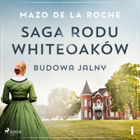 Saga rodu Whiteoaków 1 - Budowa Jalny - Mazo de la Roche - ebook + audiobook