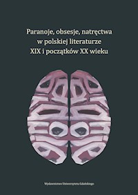 Paranoje, obsesje, natręctwa w polskiej literaturze XIX i początków XX wieku -  - książka