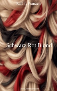 Schwarz Rot Blond - Ralf T. Franzen - ebook