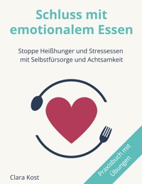 Schluss mit emotionalem Essen - Clara Kost - ebook