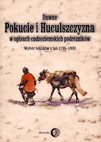 Dawne Pokucie i Huculszczyzna -  - ebook