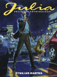 Julia Przygody kryminolożki Żywa lub Martwa - Berardi Giancarlo, Mantero Maurizio - książka