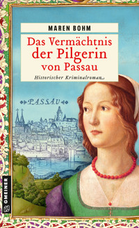 Das Vermächtnis der Pilgerin von Passau - Maren Bohm - ebook