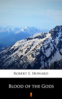 Blood of the Gods - Robert E. Howard - ebook