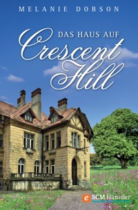 Das Haus auf Crescent Hill - Melanie Dobson - ebook