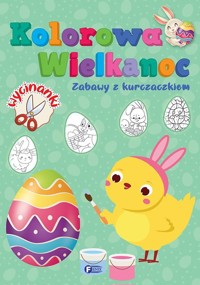Kolorowa Wielkanoc. Zabawy z kurczaczkiem - zbiorowa praca - książka
