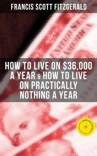 Fitzgerald: How to Live on $36,000 a Year & How to Live on Practically Nothing a Year - Francis Scott Fitzgerald - ebook