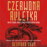 Czerwona ruletka. Wielkie pieniądze, władza i zemsta we współczesnych Chinach - Shum Desmond - ebook + audiobook