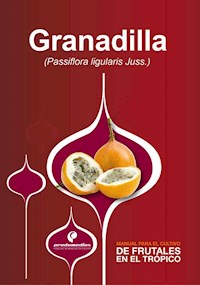 Manual para el cultivo de frutales en el trópico. Granadilla - Diego Miranda - ebook