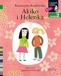 Akiko i Helenka Czytam sobie Poziom 2 - Katarzyna Kozłowska - książka