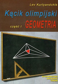 Kącik olimpijski Część 1 Geometria - Kurlyandchik Lev - książka