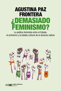 ¿Demasiado feminismo? - Agustina Paz Frontera - ebook