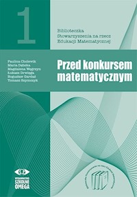 Przed konkursem matematycznym - Cholewik Paulina, Dębska Maria, Węgrzyn Magdalena - książka