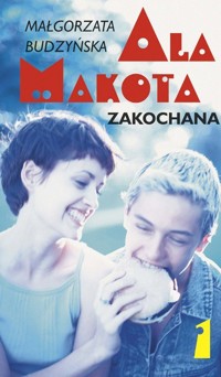 Ala Makota Zakochana. Cz. 1 - Małgorzata Budzyńska - ebook