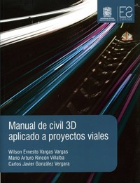 Manual de civil 3D aplicado a proyectos viales - Wilson Ernesto Vargas Vargas - ebook