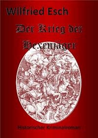 Der Krieg der Hexenjäger - Wilfried Esch - ebook