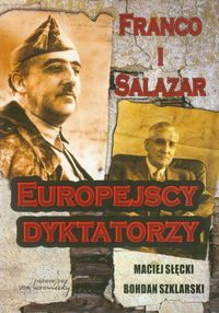 Franco i Salazar Europejscy dyktatorzy - Słęcki Maciej, Szklarski Bohdan - książka