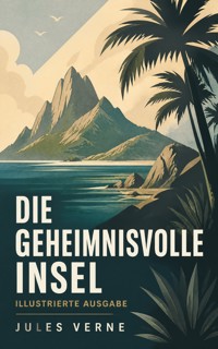 Die geheimnisvolle Insel - Illustrierte Ausgabe - Jules Verne - ebook