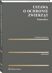 Ustawa o ochronie zwierząt Komentarz - Karolina Kuszlewicz - książka