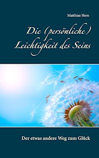 Die (persönliche) Leichtigkeit des Seins - Matthias Hero - ebook