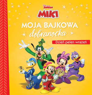 Moja bajkowa dobranocka. Dzień pełen wrażeń. Disney Junior Miki -  - książka
