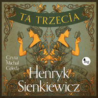 Ta trzecia - Henryk Sienkiewicz - audiobook