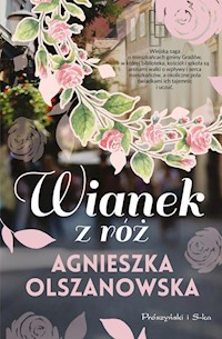 Wianek z róż - Agnieszka Olszanowska - ebook + książka