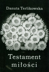 Testament miłości - Terlikowska Danuta - książka