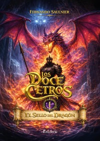 Los doce cetros. Libro I: El sello del dragón - Fernando Saulnier - ebook