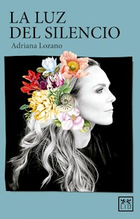 La luz del silencio - Adriana Lozano - ebook