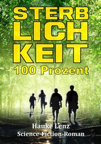 Sterblichkeit: 100 Prozent - Hauke Lenz - ebook