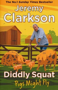 Diddly Squat: Pigs Might Fly - Jeremy Clarkson - książka