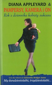 Pampersy, kamera i on. Rok z dziennika kobiety sukcesu - Diana Appleyard - ebook