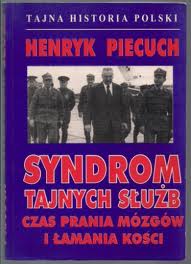Syndrom tajnych służb. Czas prania mózgów i łamania kości - Piecuch Henryk - ebook
