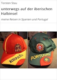 unterwegs auf der iberischen Halbinsel - Torsten Stau - ebook