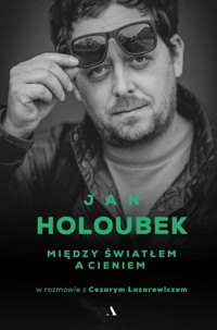 Między światłem a cieniem - Cezary Łazarewicz, Jan Holoubek - książka